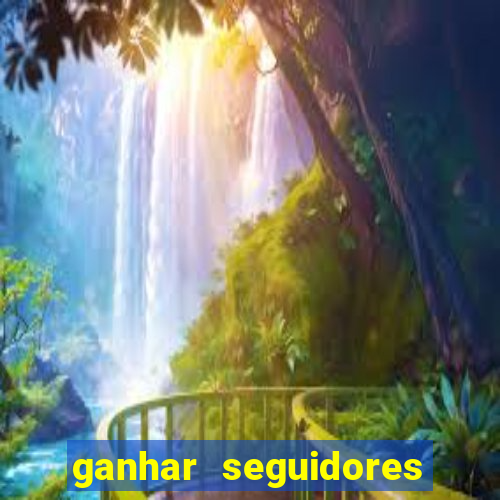 ganhar seguidores instagram gratis